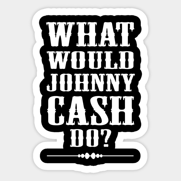 What would johnny cash do? Sticker by newledesigns